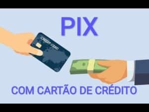 Pix com cartão de crédito é possível? descubra agora!